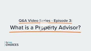 Q&A Video Series - Episode 3: What is a Property Advisor?