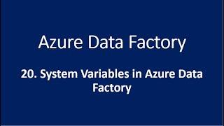 20. System Variables in Azure Data Factory