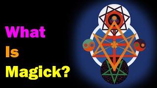 What Is Magick? [Esoteric Saturdays]