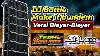 SPL Audio Special From Team Wong Asor!!! DJ Battle Make It Bundem SPL Audio Versi Bleyer-Bleyer
