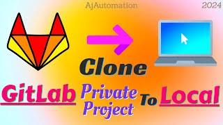 How to CLONE GitLab Private Project to Local Machine Using HTTPS & SSH | Clone Private GitLab Repo