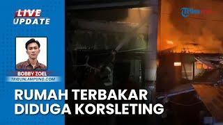 Korsleting Listrik, Rumah Warga Teluk Betung Bandar Lampung Ludes Terbakar Dilahap Si Jago Merah