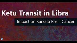 Ketu Transit April 2022 in Libra | Impact on Karkata Rasi | Cancer Lagna | @Jothishi