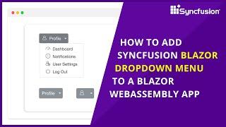 How to Add the Blazor Dropdown Menu to a Blazor WebAssembly App