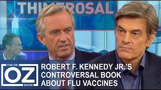 Robert F. Kennedy Jr. Discusses Controversial Book About Flu Vaccines | Oz Health