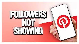 Fix Pinterest Followers Not Showing ( Easy & Quick )