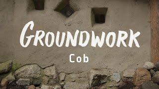 Groundwork Episode 1 - Building With Cob