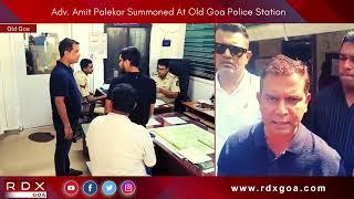 Adv. Amit Palekar Summoned At Old Goa Police Station