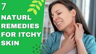 7 Natural Remedies For Itchy Skin