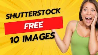 Shutterstock  FREE Trial [2023] - Download 10 images and Video