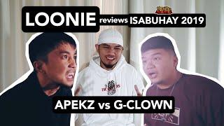 LOONIE | BREAK IT DOWN: Rap Battle Review E115 | ISABUHAY 2019: APEKZ vs G-CLOWN