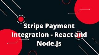 Stripe Payment Integration - React and Node.js