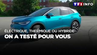 Électrique, thermique ou hybride : on a testé pour vous