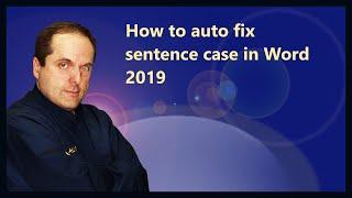 How to auto fix sentence case in Word 2019