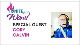 Living a life of Wow! Ignite Your Wow! guest Cory Calvin