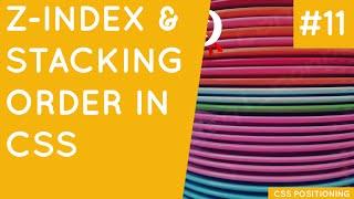CSS Positioning Tutorial #11 - Z - Index & Stacking Order
