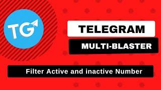 TG Multi-Blaster Tool - Telegram Number Filter with Active and inactive Number