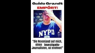 GUIDO GRANDT: "Die Hexenjagd auf mich, einem investigativen Journalisten, ist eröffnet!"