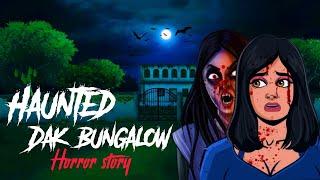 Haunted story |dak bungalow | haunted house | bhoot bangla |horror stories in hindi | horror stories