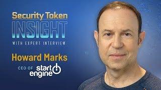 Security Token Insight: Expert Interview with Howard Marks, co-founder of StartEngine