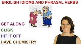 ENGLISH IDIOMS AND PHRASAL VERBS: HIT IT OFF / CLICK / GET ALONG / HAVE CHEMISTRY