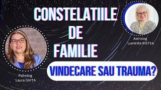 Constelatiile Sistemice Familiale - Trauma sau Vindecare? In dialog cu Psihoterapeut Laura Ghita