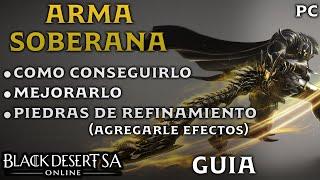 BLACK DESERT SA | COMO CONSEGUIR TU ARMA SOBERANA | ENCANTANDO EL ARMA | Guía | BDO Español | PC