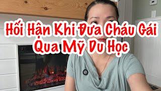 Hối Hận Khi Đưa Cháu Gái Qua Mỹ Du Học