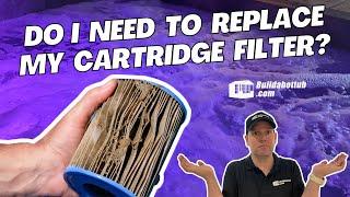 Do I need to replace my cartidge filter?