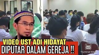 DETIK-DETIK VIDEO UST ADI HIDAYAT DIPUTAR DALAM GEREJA