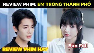 REVIEW PHIM | Em Trong Thành Phố - Trọn Bộ