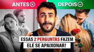 Essas 2 Perguntas Faz ele Se Apaixonar por Você!