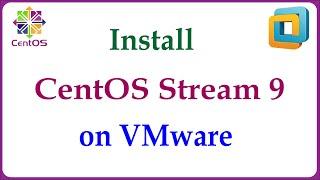 How to Install CentOS Stream 9 on VMware Workstation