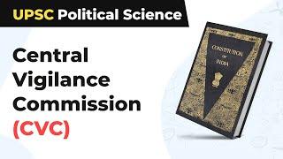 Central Vigilance Commission (CVC) | UPSC Political Science