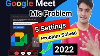 How To Solve Mic Problem In Google Meet | Fix Mic In Meeting