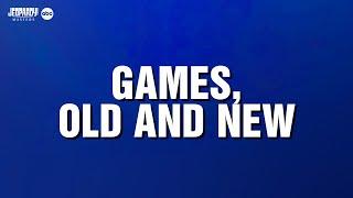 Games, Old & New | Category | JEOPARDY!