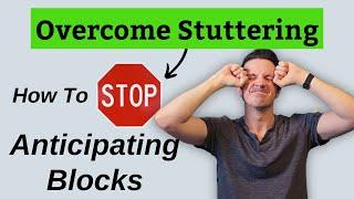 Overcome Stuttering: How to Stop Anticipating Blocks and Speak Fluently