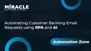 Automating Customer Banking Email Requests with RPA and AI | Automation Zone