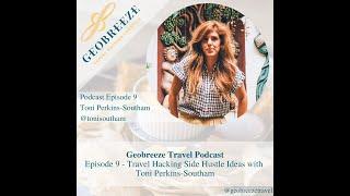 Travel Hacking Side Hustle Ideas with Toni Perkins-Southam | Geobreeze Travel Podcast