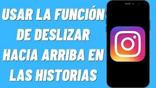 Cómo usar la función de deslizar hacia arriba de Instagram en las historias