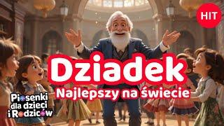 DZIADEK  - Piosenka dla dzieci ( NAJLEPSZY NA ŚWIECIE ) #piosenkadladzieci Piosenka  o dziadku