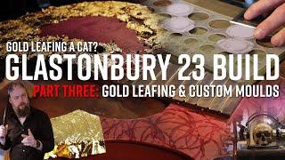 Gold Leaf & Custom Moulds | Finishing My Glastonbury '23 Build pt 3 of 4