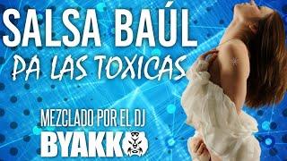 Salsa Baúl Pa Las Toxicas - Dj Byakko 2020