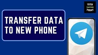 How To Transfer Telegram Data To New Phone Fast