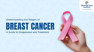 Understanding the Stages of Breast Cancer | Marengo Asia Hospitals