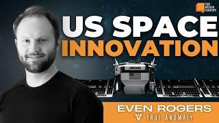 US space innovation, defense tech challenges, and more with True Anomaly’s Even Rogers | E1982