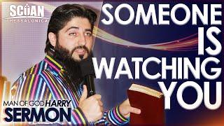 SOMEONE IS WATCHING YOU!!! | Sermon Man Of God Harry