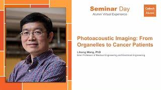 Photoacoustic Imaging: From Organelles to Cancer Patients / Seminar Day, Session III