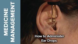 Medicine Management - How to Administer Eardrops