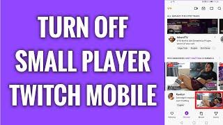 How To Turn Off Small Player In Twitch Mobile